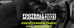 FM 2021 Güncel Transfer Yaması (2021-2022 Sezonu)