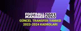 FM 2022 Güncel Transfer Yaması (2023-2024 Sezonu)