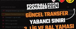 FM 2024 Güncel Yaz Transfer Yaması (2024-2025 Sezonu / Sortitoutsi)