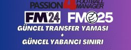FM 24 Transfer Yaması + Sınırsız Yabancı (Passion4FM 24/25 Kış Transferleri + CA/PA Güncellemesi)