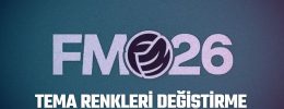 FM26 Tema Renkleri Değiştirme (Programsız-İstediğiniz Renk)
